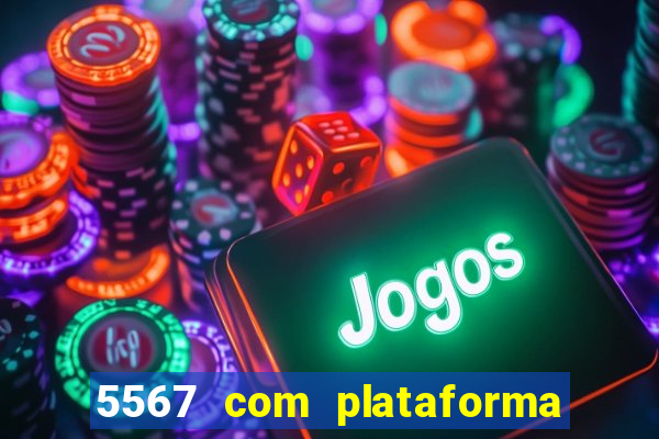 5567 com plataforma de jogos